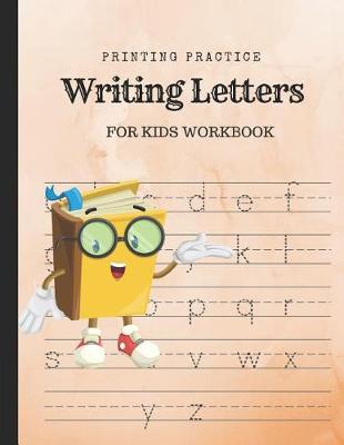 Book cover for Printing Practice Writing Letters for Kids