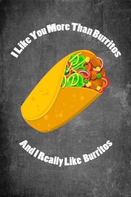 Book cover for I Like You More Than Burritos and I Really Like Burritos