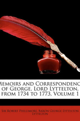 Cover of Memoirs and Correspondence of George, Lord Lyttelton, from 1734 to 1773, Volume 1