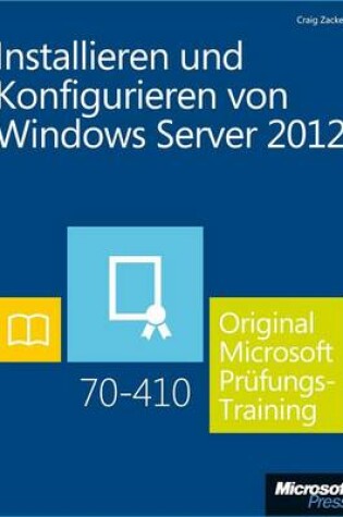 Cover of Installieren Und Konfigurieren Von Windows Server 2012 Original Microsoft Prufungstraining 70-410
