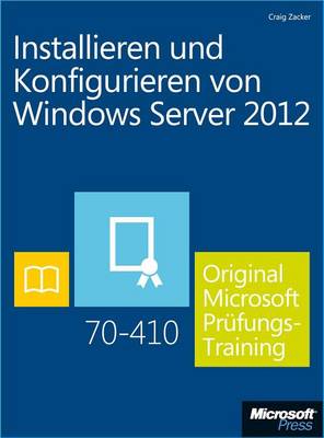 Book cover for Installieren Und Konfigurieren Von Windows Server 2012 Original Microsoft Prufungstraining 70-410
