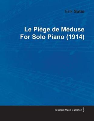 Book cover for Le Piege de Meduse by Erik Satie for Solo Piano (1914)