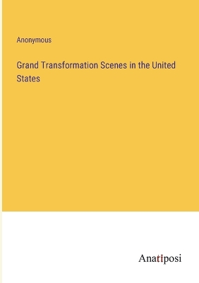 Book cover for Grand Transformation Scenes in the United States