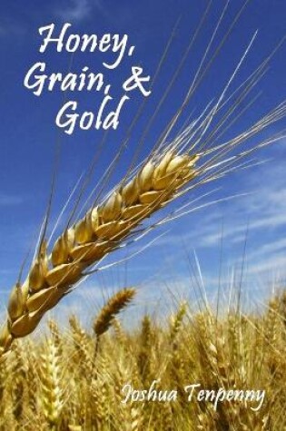 Cover of Honey, Grain, and Gold