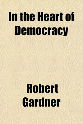 Book cover for In the Heart of Democracy