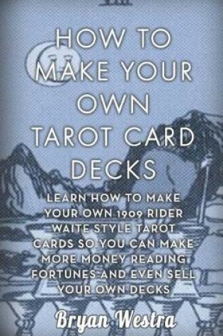 Cover of How To Make Your Own Tarot Card Decks
