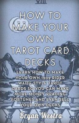 Book cover for How To Make Your Own Tarot Card Decks