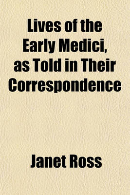 Book cover for Lives of the Early Medici, as Told in Their Correspondence