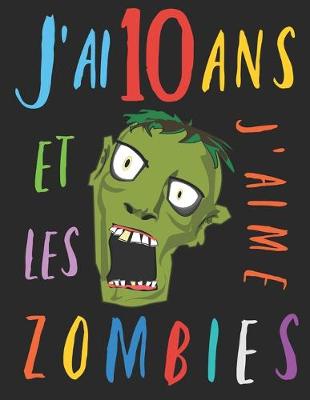 Book cover for J'ai 10 ans et j'aime les zombies