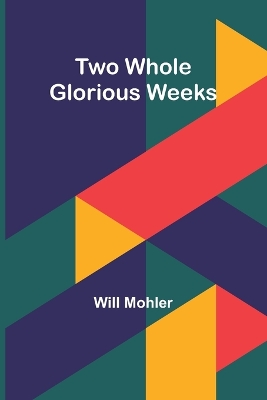 Cover of Two Whole Glorious Weeks