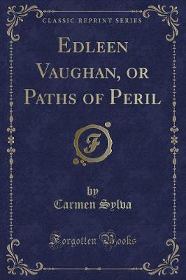 Book cover for Edleen Vaughan, or Paths of Peril (Classic Reprint)