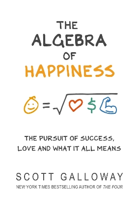 The Algebra of Happiness by Scott Galloway