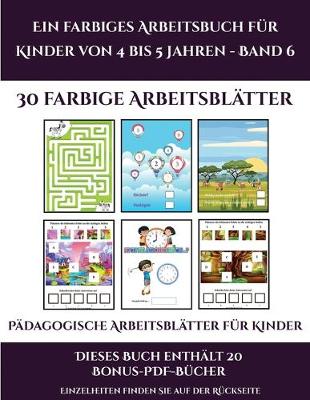 Book cover for Pädagogische Arbeitsblätter für Kinder (Ein farbiges Arbeitsbuch für Kinder von 4 bis 5 Jahren - Band 6)