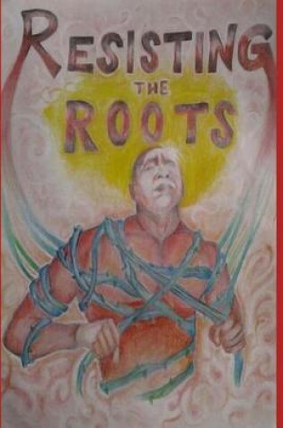 Cover of Resisting the Roots