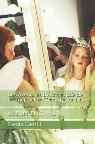 Cover of Les Aventures d'Alicia al pais de les meravelles (Traduit al catala)