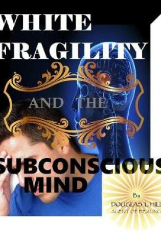 Cover of White Fragility and the Subconscious mind