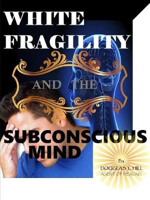 Book cover for White Fragility and the Subconscious mind