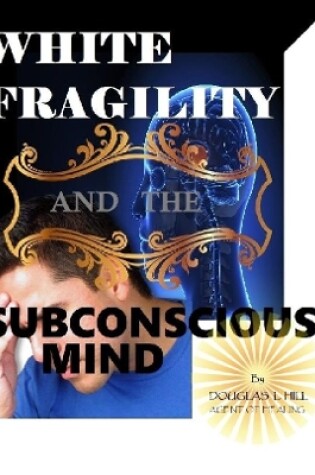 Cover of White Fragility and the Subconscious mind