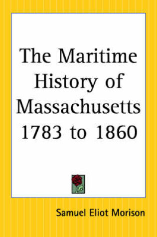 Cover of The Maritime History of Massachusetts 1783 to 1860