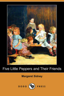 Book cover for Five Little Peppers and Their Friends (Dodo Press)