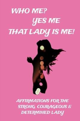 Book cover for Who Me? Yes Me That Lady Is Me!