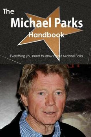 Cover of The Michael Parks Handbook - Everything You Need to Know about Michael Parks