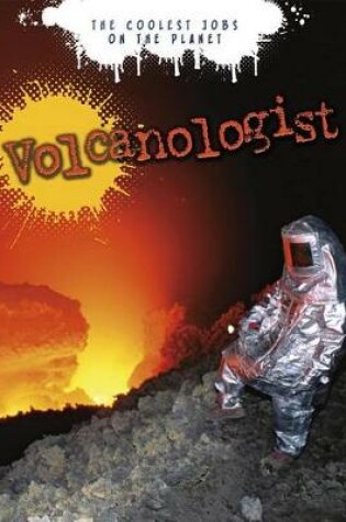 Cover of Volcanologist: the Coolest Jobs on the Planet
