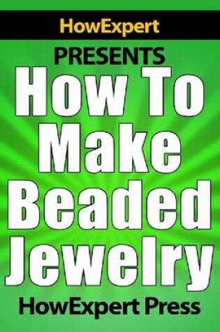 Cover of How to Make Beaded Jewelry