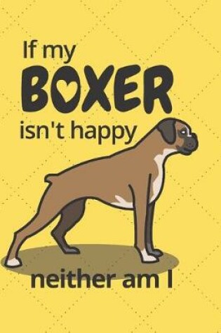 Cover of If my Boxer isn't happy neither am I