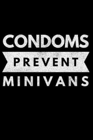 Cover of Condoms Prevent Minivans