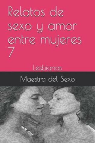 Cover of Relatos de sexo y amor entre mujeres 7