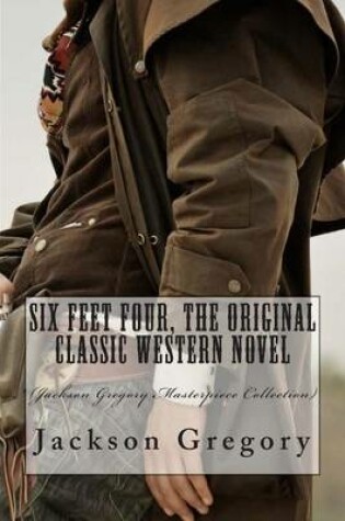 Cover of Six Feet Four, the Original Classic Western Novel