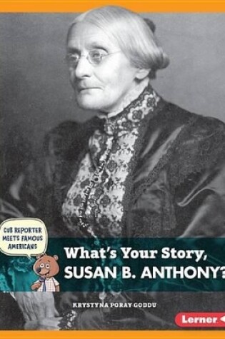 Cover of What's Your Story, Susan B. Anthony?