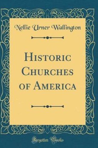 Cover of Historic Churches of America (Classic Reprint)