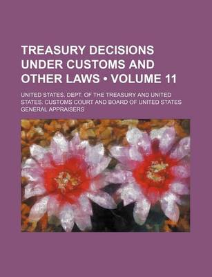 Book cover for Treasury Decisions Under Customs and Other Laws (Volume 11)