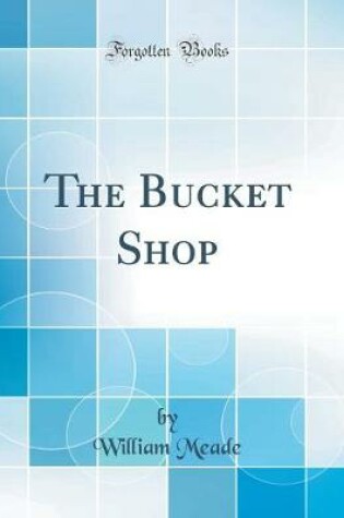 Cover of The Bucket Shop (Classic Reprint)