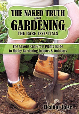 Book cover for The Naked Truth About Gardening, The Bare Essentials