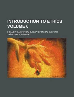 Book cover for Introduction to Ethics Volume 6; Including a Critical Survey of Moral Systems