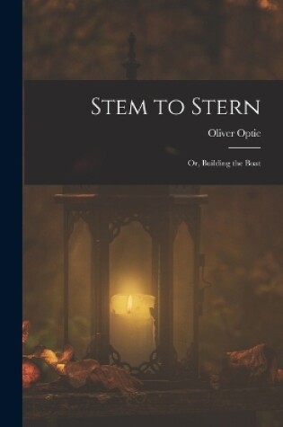 Cover of Stem to Stern; or, Building the Boat