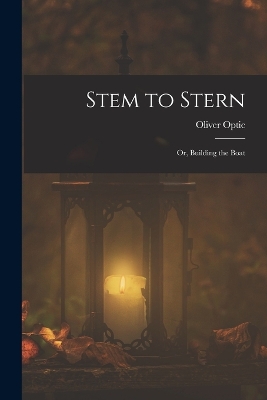 Book cover for Stem to Stern; or, Building the Boat