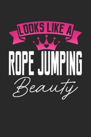 Cover of Looks Like a Rope Jumping Beauty