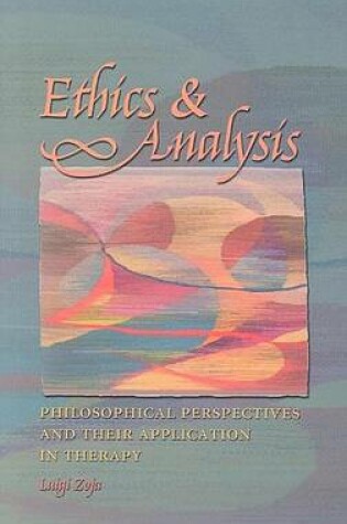 Cover of Ethics and Analysis: Philosophical Perspectives and Their Application in Therapy