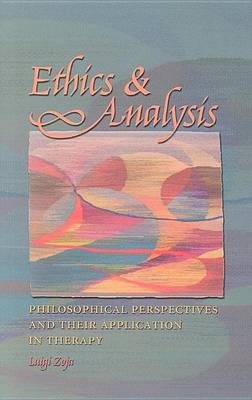 Book cover for Ethics and Analysis: Philosophical Perspectives and Their Application in Therapy