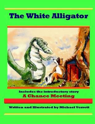 Book cover for The White Alligator: Includes the Introductory Story A Chance Meeting