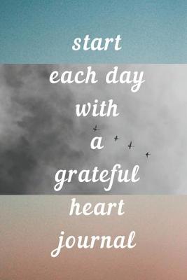 Cover of Start Each Day with a Grateful Heart Journal