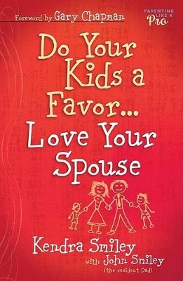 Cover of Do Your Kids A Favor...Love Your Spouse
