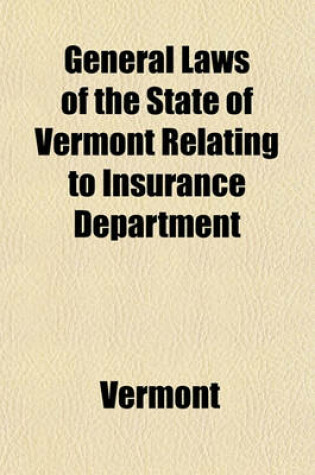 Cover of General Laws of the State of Vermont Relating to Insurance Department