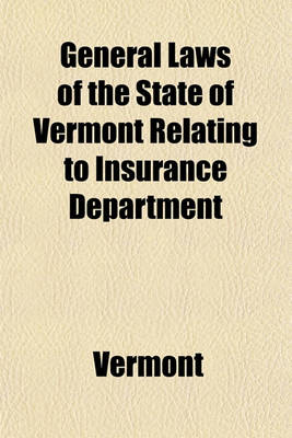 Book cover for General Laws of the State of Vermont Relating to Insurance Department