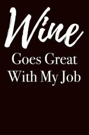 Cover of Wine Goes Great With My Job