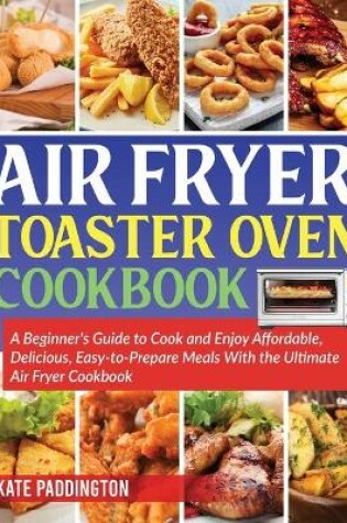 Cover of The air fryer toaster oven cookbook guide